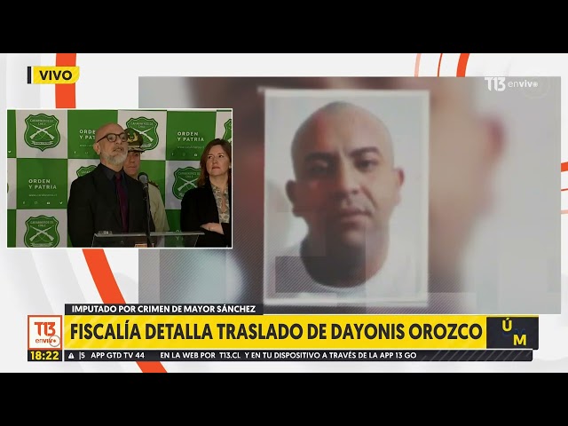 Fiscalía detalla lo que viene tras la solicitud de extradición de Dayonis Orozco