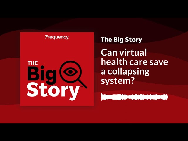⁣Can virtual health care save a collapsing system? | The Big Story