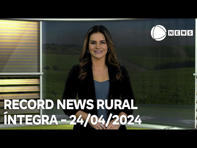 ⁣Record News Rural - 24/04/2024