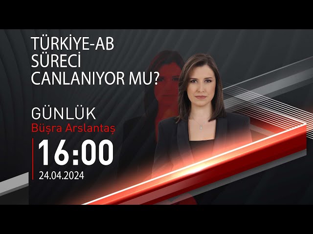  #CANLI | Büşra Arslantaş ile Günlük | 24 Nisan 2024 | HABER #CNNTÜRK