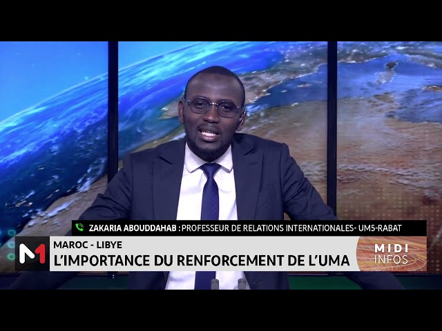 ⁣Maroc-Libye: l'importance du renforcement de l'UMA