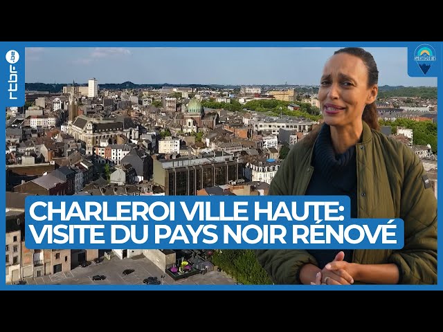 Charleroi Ville Haute : l'ancien pays noir en pleine transformation touristique - Les Ambassade