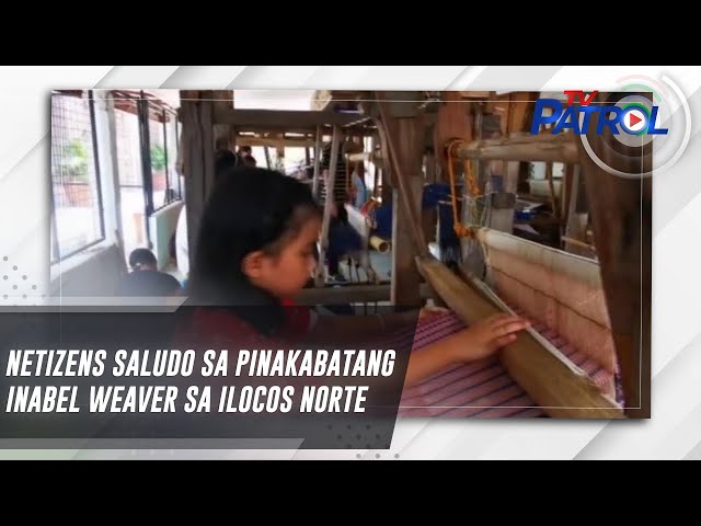 ⁣Netizens saludo sa pinakabatang inabel weaver sa Ilocos Norte | TV Patrol