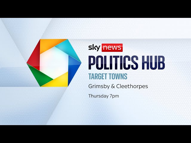 Watch Politics Hub live: Target Towns special programme from Grimsby