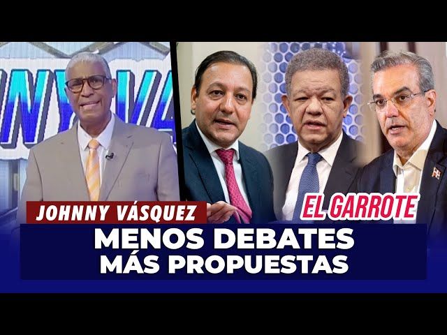 Johnny Vásquez: "Más que debates el pueblo quiere propuestas para estos 4 años" | El Garro