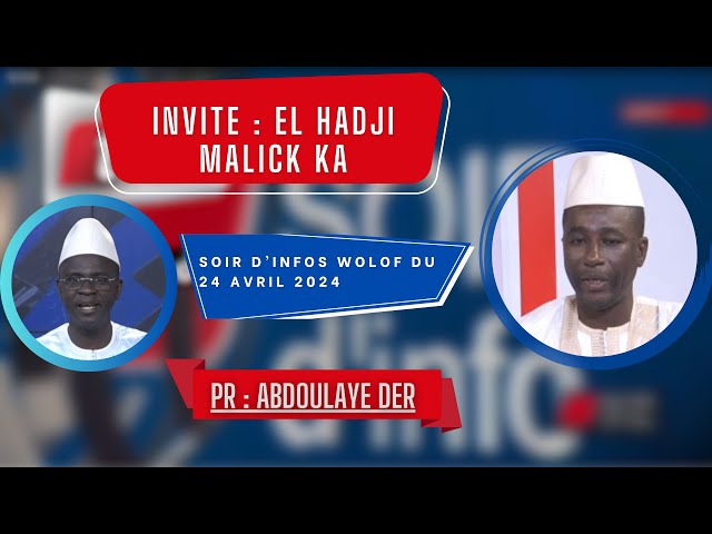 ⁣SOIR D'INFO - Wolof - Pr : Abdoulaye Der - Invité : El Hadji Malick Ka - 24 Avril 2024