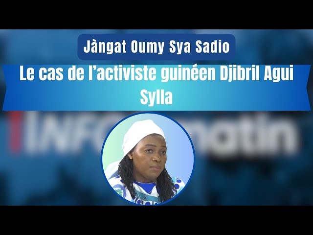 ⁣Jàngat Oumy Sya Sadio | Le cas de l’activiste guinéen Djibril Agui Sylla