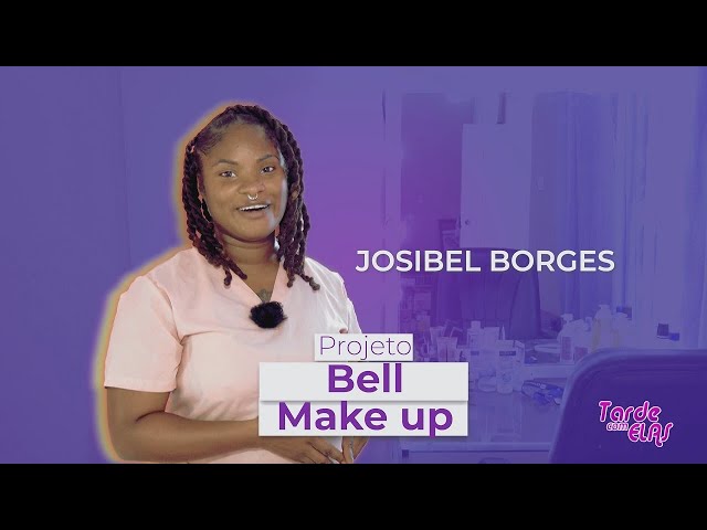 Rubrica empreendedorismo com Josibel Borges, "projeto Bell Make Up"