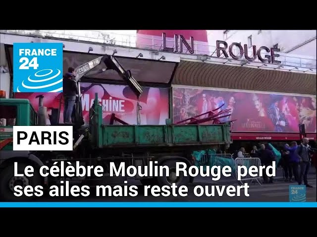⁣France : à Paris, le célèbre Moulin Rouge perd ses ailes mais reste ouvert • FRANCE 24