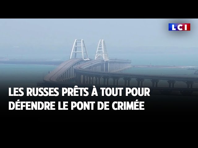 ⁣LCI sur le terrain : les Russes prêts à tout pour défendre le pont de Crimée