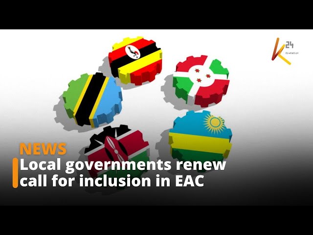 ⁣Local governments renew call for inclusion in EAC integration agenda