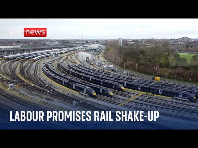 ⁣Labour promises biggest shake-up of railways 'in a generation'