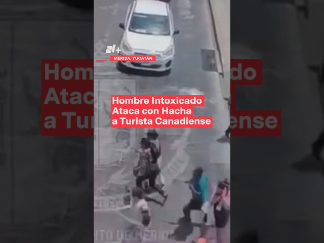 ⁣Atacan con un hacha a turista canadiense en el centro de Mérida - N+ #Shorts