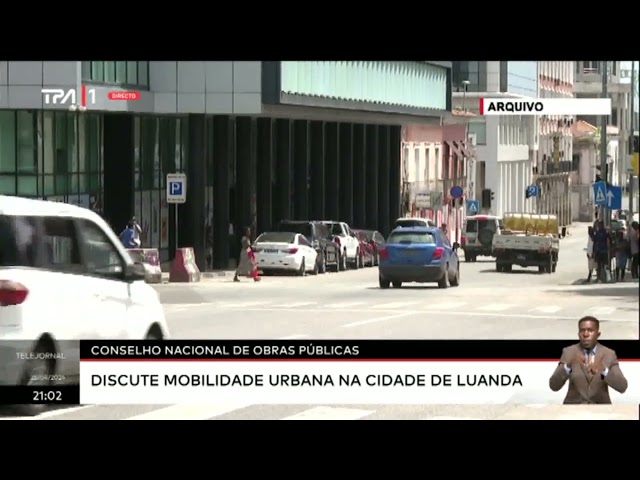 Conselho Nacional de Obras Públicas discute mobilidade urbana na cidade de Luanda