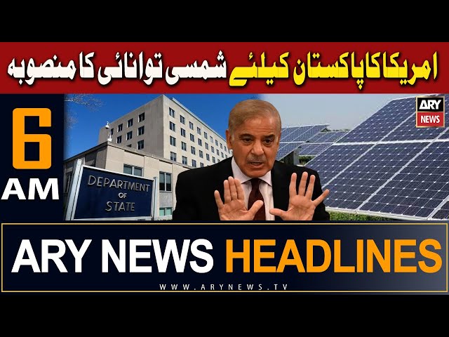 ARY News 6 AM Headlines | 26th April 2024 | America's 10,000 MW Solar Energy Project For Pakist
