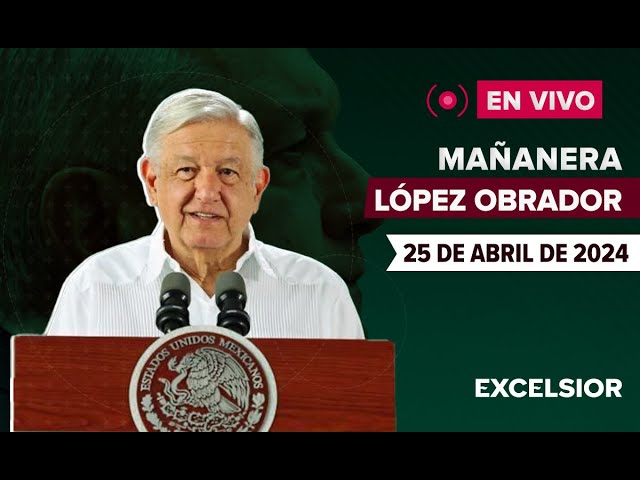 ⁣Mañanera de López Obrador, 25 de abril de 2024 |  EN VIVO