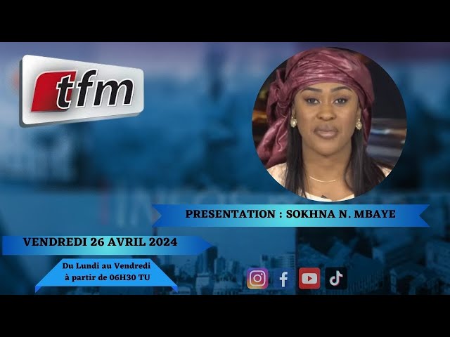 ⁣TFM LIVE : Infos matin du 26 Avril 2024 présenté par Sokhna Natta Mbaye