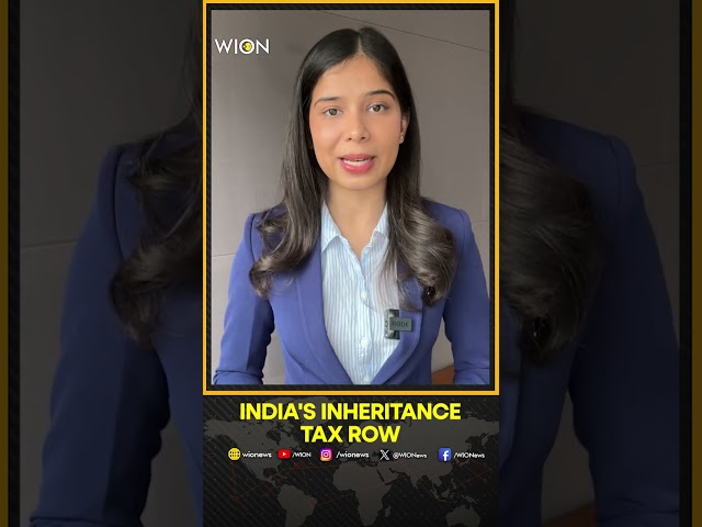 Inheritance tax row in India: What's the fuss all about? | WION Shorts
