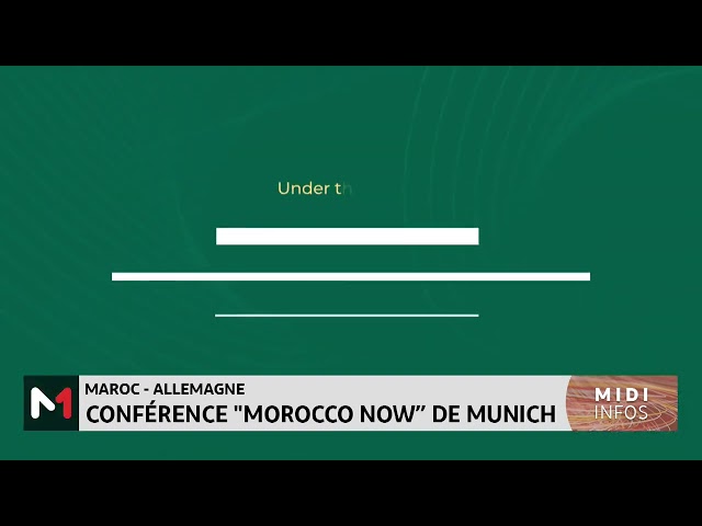 ⁣Maroc-Allemagne : conférence"Morocco Now" de Munich