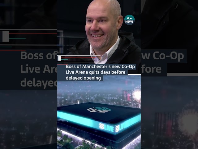 ⁣Boss of Manchester’s new Co-Op Live Arena quits days before delayed opening #itvnews