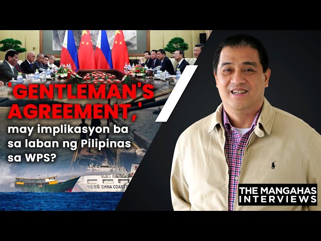 'Gentleman's agreement,' may implikasyon ba sa laban ng Pilipinas sa WPS? | The Manga