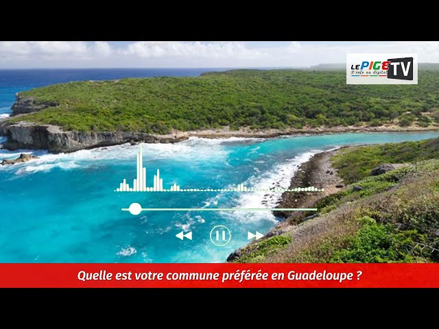 Quelle est votre commune préférée en Guadeloupe ?
