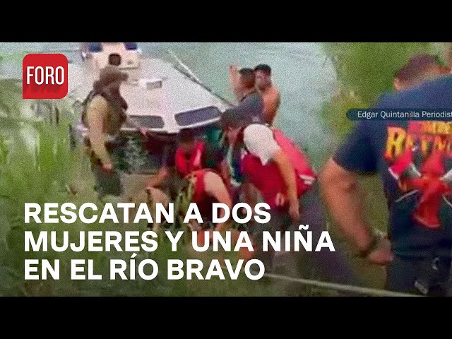 ⁣Rescatan a dos mujeres y una niña en el Río Bravo en Reynosa, Tamaulipas - Sábados de Foro