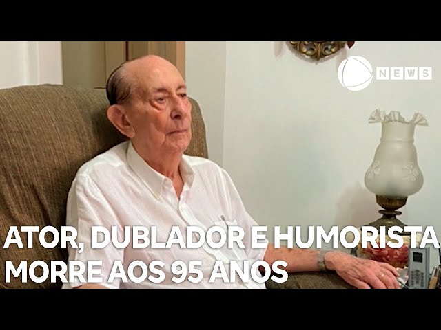 ⁣Ator, dublador e humorista José Santa Cruz morre aos 95 anos no RJ
