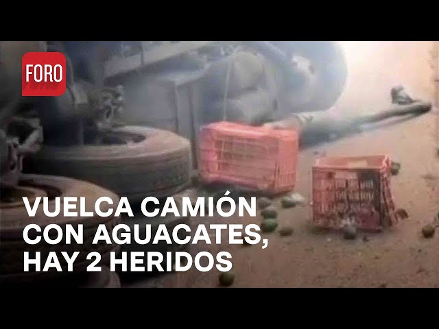 ⁣Camión con aguacates vuelca en Autopista Siglo 21 en Michoacán - Las Noticias