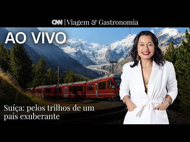 ⁣AO VIVO: CNN VIAGEM & GASTRONOMIA | Suíça: Pelos trilhos de um país exuberante - 27/04/2024
