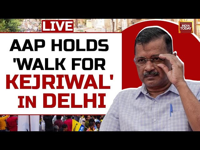 LIVE | AAP Organises A Walkathon- 'Walk For Kejriwal' In Support Of Arvind Kejriwal | ED V