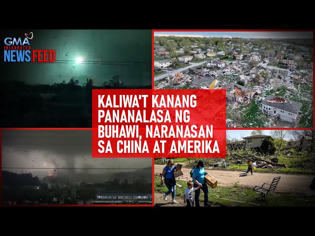 ⁣Kaliwa't kanang pananalasa ng buhawi, naranasan sa China at Amerika | GMA Integrated Newsfeed