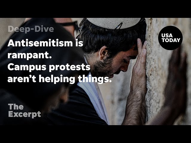 Antisemitism is rampant. Campus protests aren't helping things. | The Excerpt