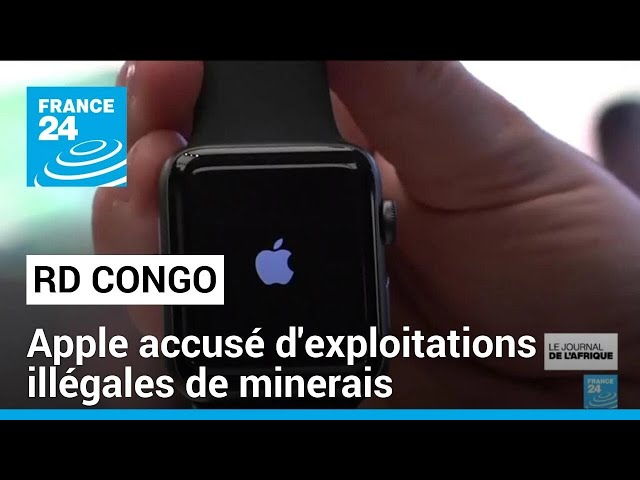 RDC : le pays accuse Apple de blanchiment de minerais • FRANCE 24