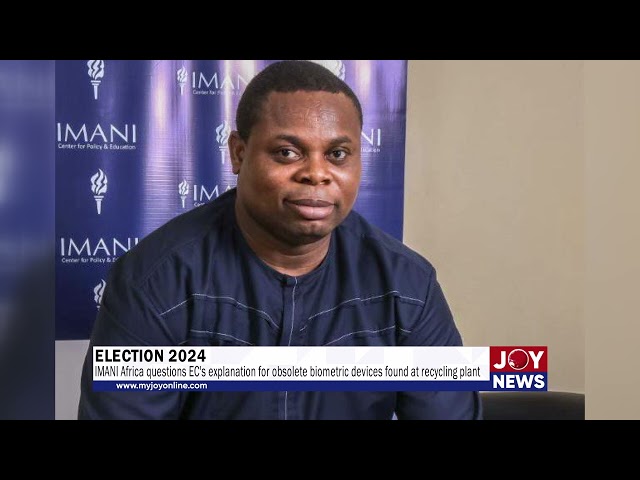 ⁣IMANI Africa questions EC's explanation for obsolete biometric devices found at recycling plant