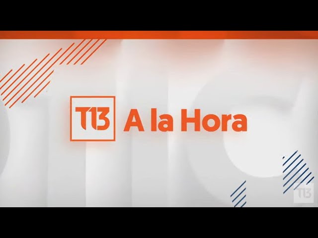 EN VIVO | NOTICIAS DE CHILE Y EL MUNDO - T13 A LA HORA