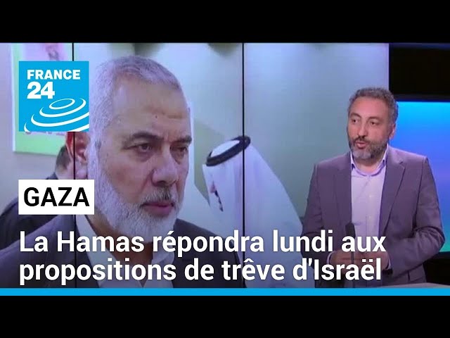 Le Hamas devrait répondre lundi aux propositions d'Israël sur la trêve • FRANCE 24