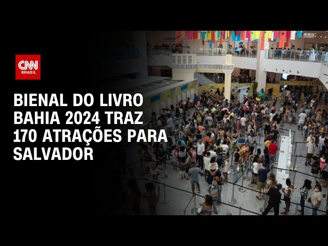 ⁣Bienal do Livro Bahia 2024 traz 170 atrações para Salvador | AGORA CNN