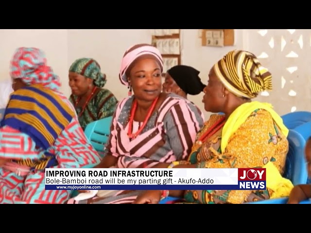 ⁣Improving Road Infrastructure: Bole-Bamboi road will be my parting gift - Akufo-Addo. #JoyNews