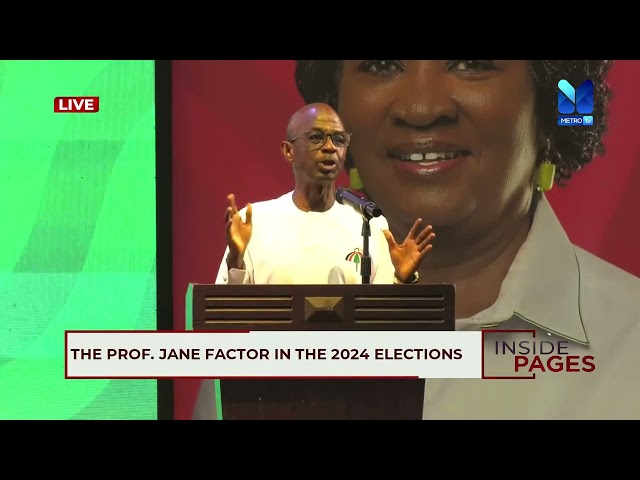 ⁣THE PROF. NAANA JANE FACTOR IN THE 2024 ELECTIONS | #InsidePages
