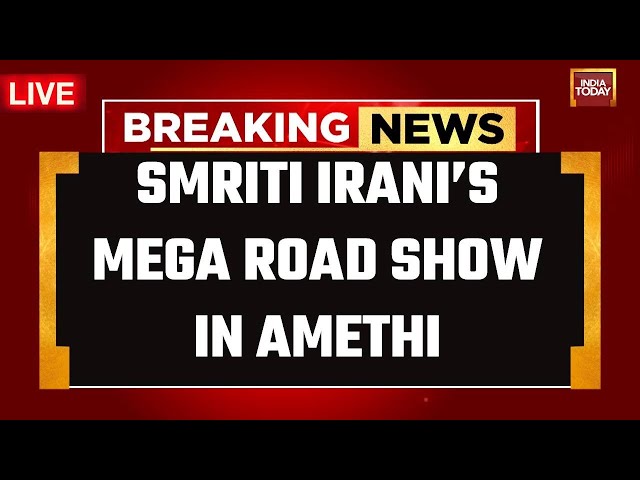 ⁣India Today Live | Smriti Irani's Mega Roadshow In Amethi | Smriti Irani In Amethi Live