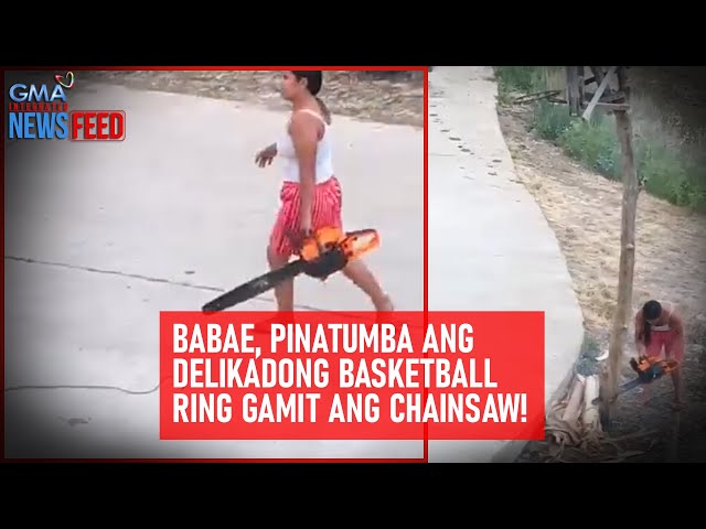⁣Babae, pinatumba ang delikadong basketball ring gamit ang chainsaw! | GMA Integrated Newsfeed