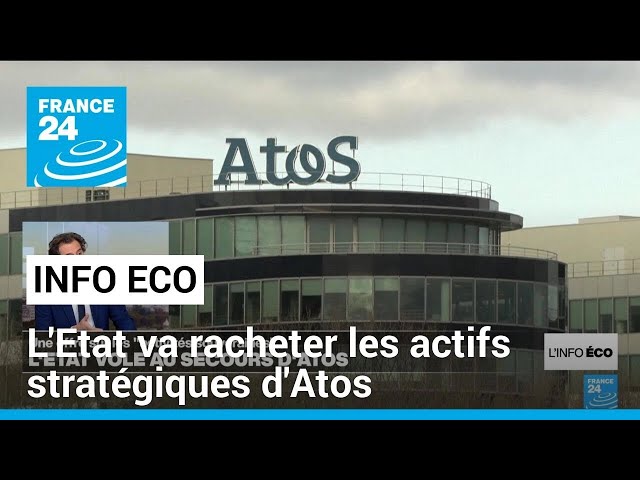 L'État va racheter les actifs stratégiques d'Atos • FRANCE 24