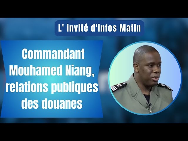⁣L'invité d'infos matin | Commandant Mouhamed Niang, relations publiques des douanes
