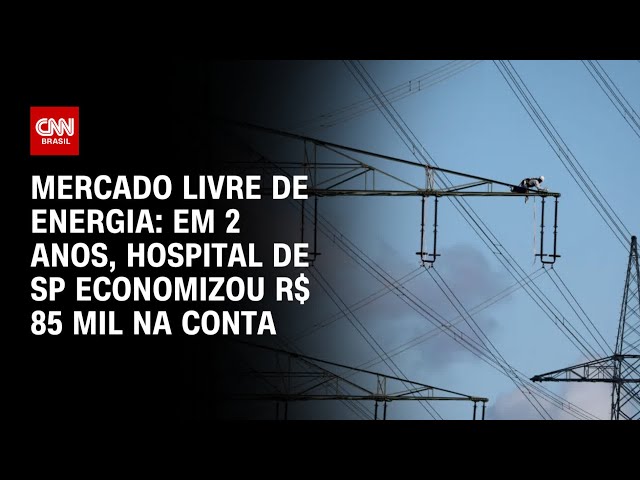⁣Mercado livre de energia: Em 2 anos, hospital de SP economizou R$ 85 mil na conta | CNN NOVO DIA