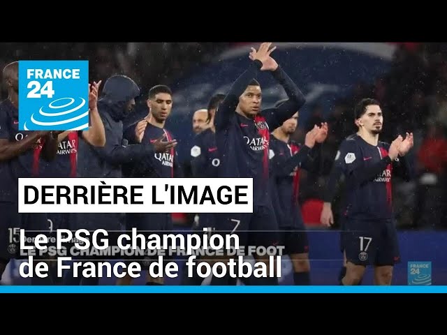 ⁣Derrière l'image : le PSG champion de France de football • FRANCE 24