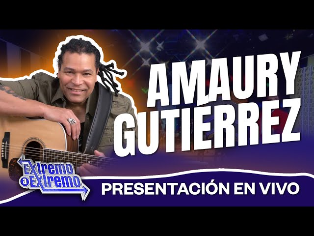 Amaury Gutiérrez Presentación en Vivo | Extremo a Extremo