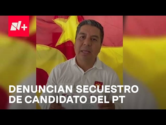 ⁣Secuestran a Rey David Gutiérrez Vázquez, candidato del PT en Chiapas - Despierta