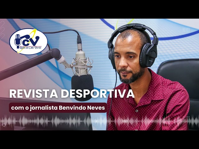 ⁣Revista Desportiva RCV com o jornalista Benvindo Neves - 29 Abril 2024