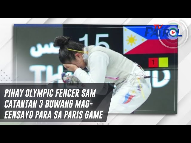 ⁣Pinay Olympic fencer Sam Catantan 3 buwang mag-eensayo para sa Paris Game | TV Patrol